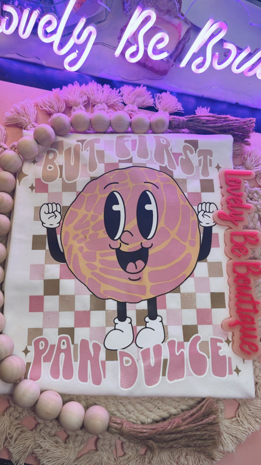 But first Pan Dulce t-shirt