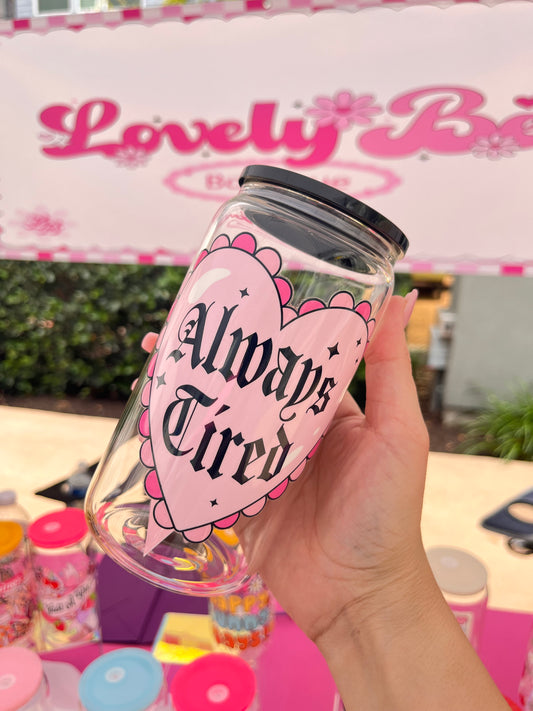 Always tired glass cup
