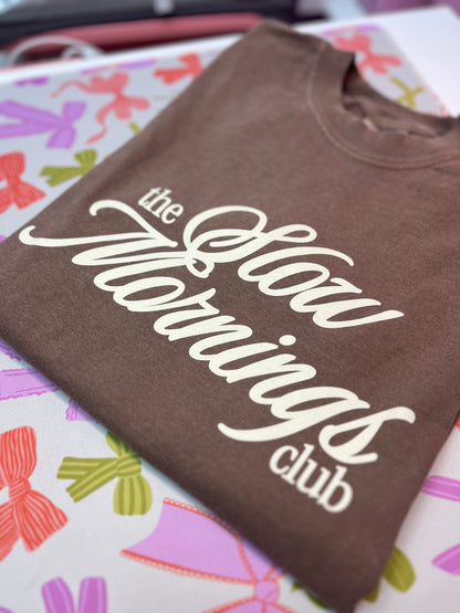 Slow mornings club shirt
